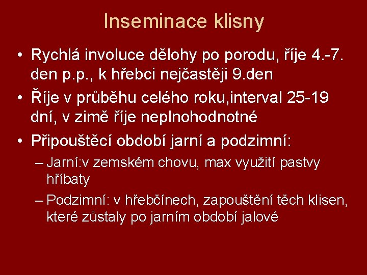 Inseminace klisny • Rychlá involuce dělohy po porodu, říje 4. -7. den p. p.