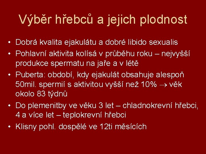 Výběr hřebců a jejich plodnost • Dobrá kvalita ejakulátu a dobré libido sexualis •