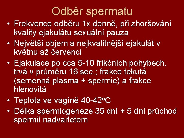 Odběr spermatu • Frekvence odběru 1 x denně, při zhoršování kvality ejakulátu sexuální pauza