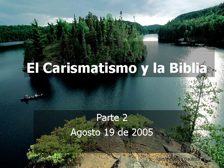 El Carismatismo y la Biblia Parte 2 Agosto 19 de 2005 (787) 890 -0118