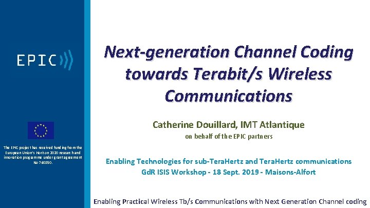 Next-generation Channel Coding towards Terabit/s Wireless Communications Catherine Douillard, IMT Atlantique on behalf of