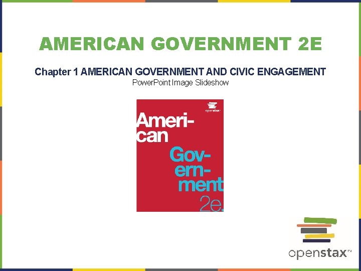 AMERICAN GOVERNMENT 2 E Chapter 1 AMERICAN GOVERNMENT AND CIVIC ENGAGEMENT Power. Point Image