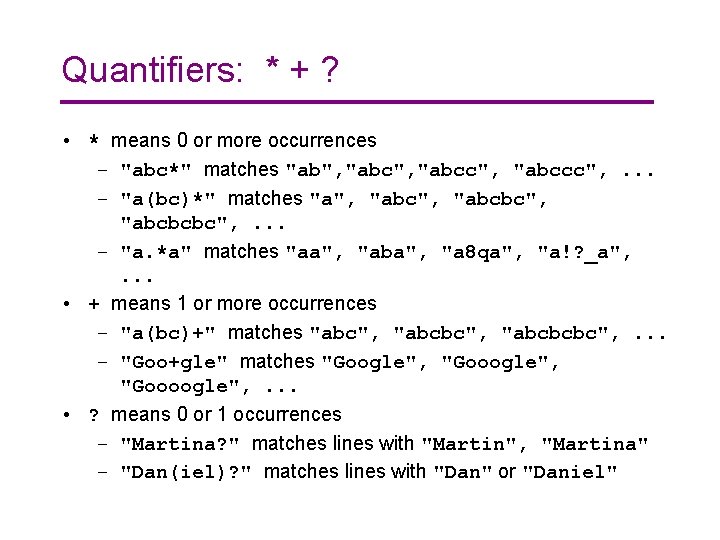 Quantifiers: * + ? • * means 0 or more occurrences – "abc*" matches