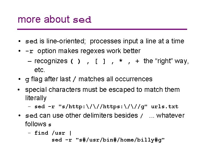 more about sed • sed is line-oriented; processes input a line at a time