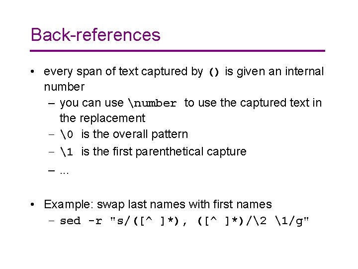 Back-references • every span of text captured by () is given an internal number