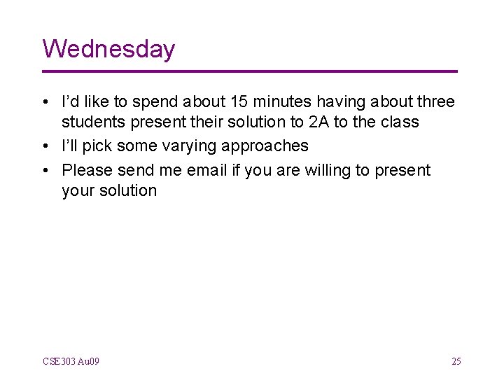 Wednesday • I’d like to spend about 15 minutes having about three students present