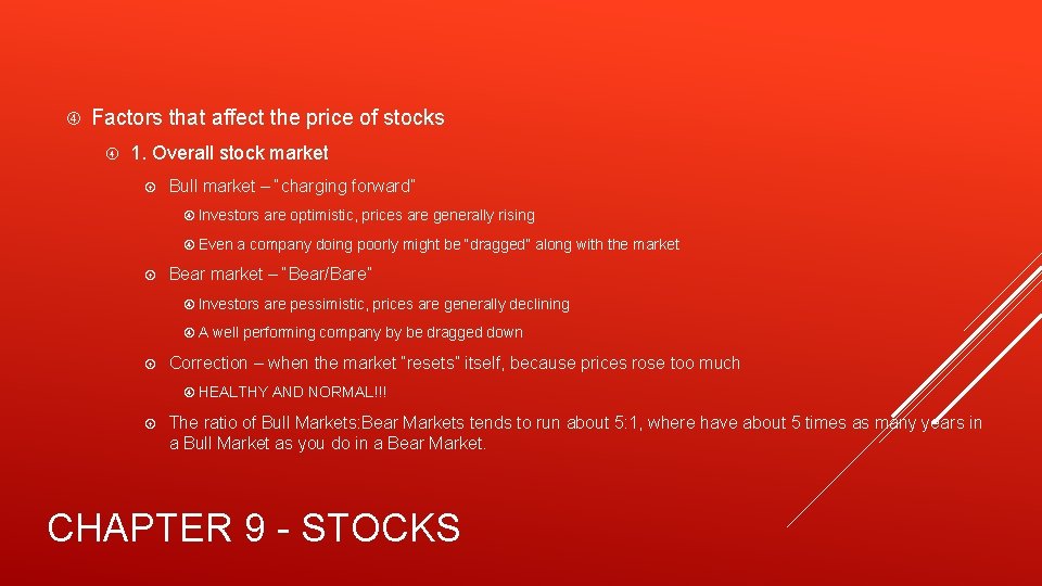  Factors that affect the price of stocks 1. Overall stock market Bull market