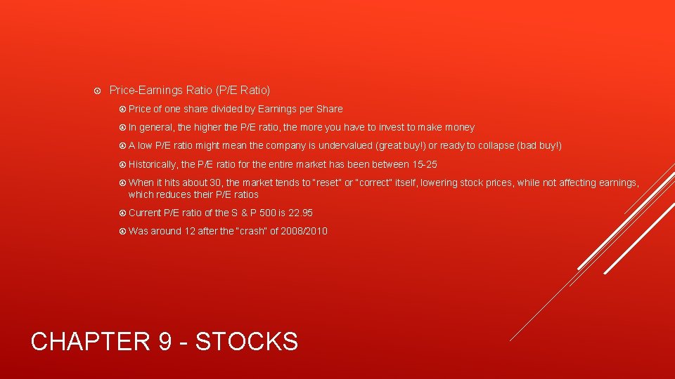  Price-Earnings Ratio (P/E Ratio) Price of one share divided by Earnings per Share