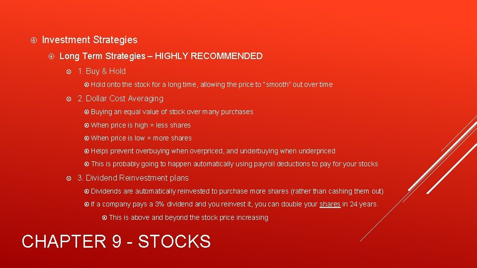  Investment Strategies Long Term Strategies – HIGHLY RECOMMENDED 1. Buy & Hold onto