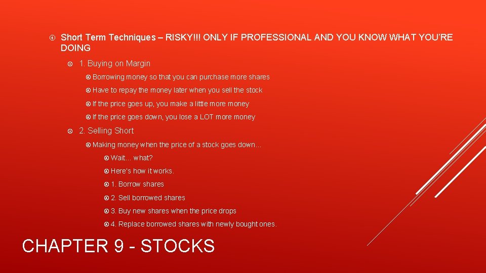  Short Term Techniques – RISKY!!! ONLY IF PROFESSIONAL AND YOU KNOW WHAT YOU’RE