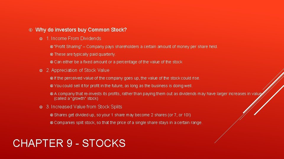  Why do investors buy Common Stock? 1. Income From Dividends “Profit Sharing” –