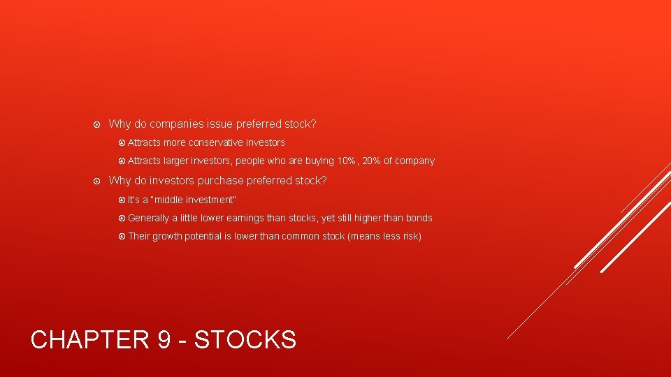  Why do companies issue preferred stock? Attracts more conservative investors Attracts larger investors,