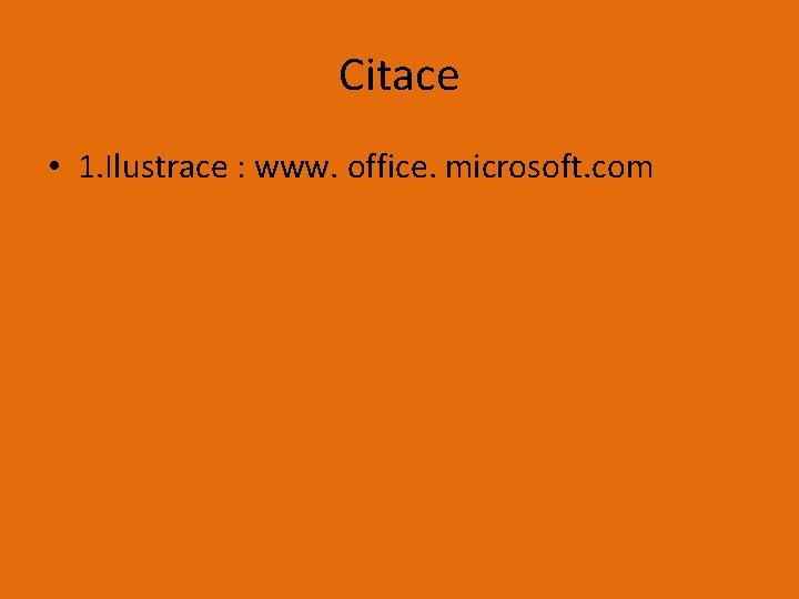 Citace • 1. Ilustrace : www. office. microsoft. com 