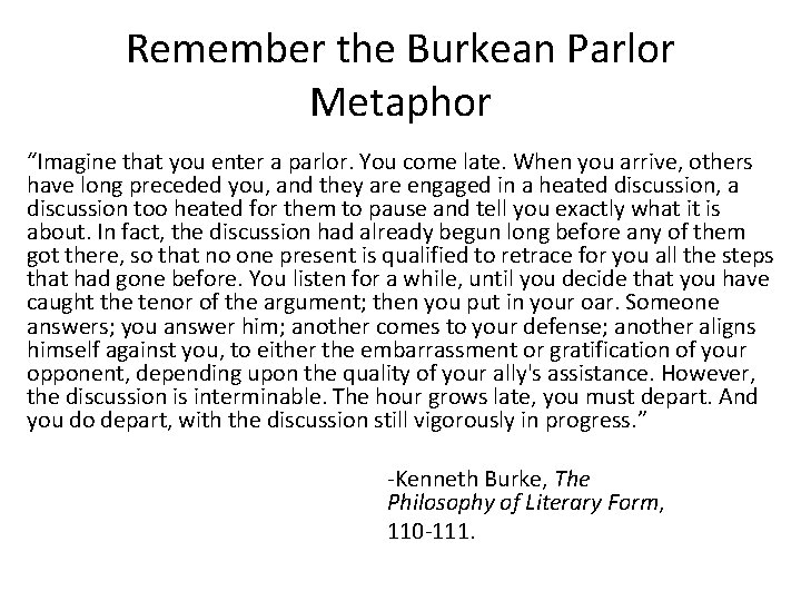 Remember the Burkean Parlor Metaphor “Imagine that you enter a parlor. You come late.