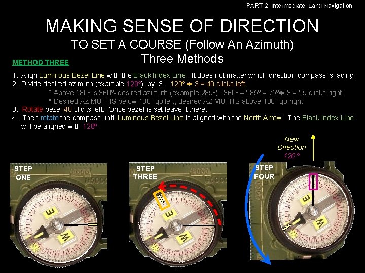 PART 2 Intermediate Land Navigation MAKING SENSE OF DIRECTION TO SET A COURSE (Follow