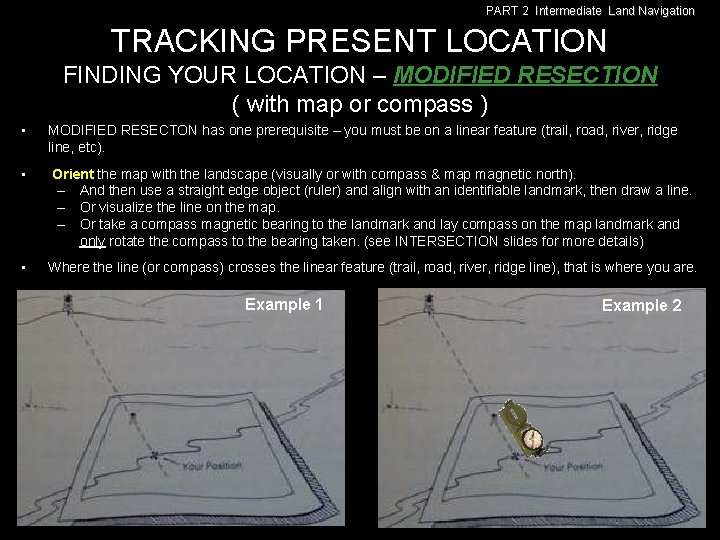 PART 2 Intermediate Land Navigation TRACKING PRESENT LOCATION FINDING YOUR LOCATION – MODIFIED RESECTION