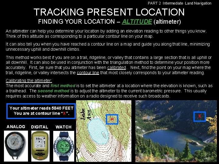 PART 2 Intermediate Land Navigation TRACKING PRESENT LOCATION FINDING YOUR LOCATION – ALTITUDE (altimeter)