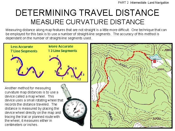 PART 2 Intermediate Land Navigation DETERMINING TRAVEL DISTANCE MEASURE CURVATURE DISTANCE Measuring distance along