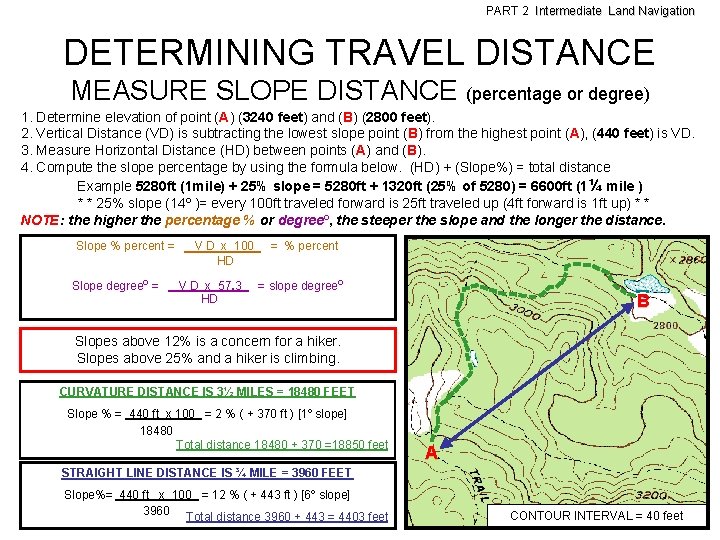 PART 2 Intermediate Land Navigation DETERMINING TRAVEL DISTANCE MEASURE SLOPE DISTANCE (percentage or degree)