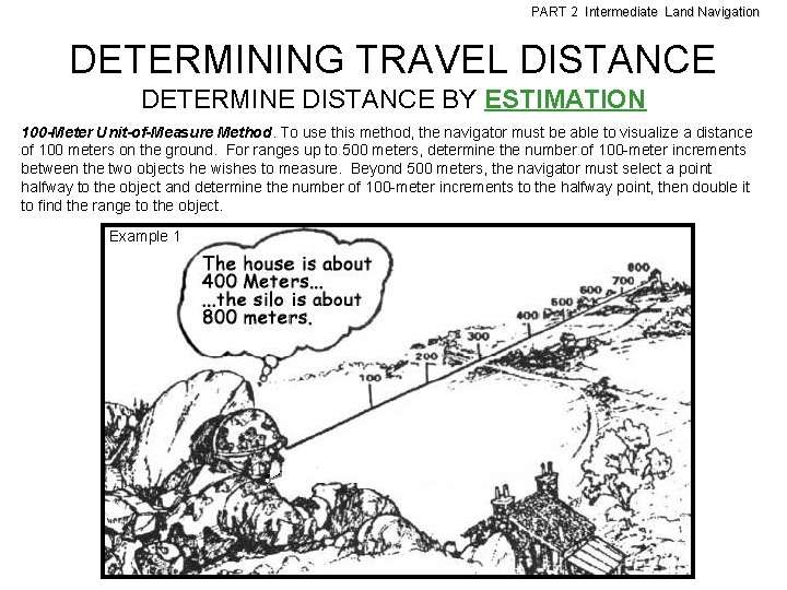 PART 2 Intermediate Land Navigation DETERMINING TRAVEL DISTANCE DETERMINE DISTANCE BY ESTIMATION 100 -Meter