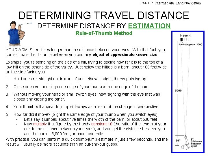 PART 2 Intermediate Land Navigation DETERMINING TRAVEL DISTANCE DETERMINE DISTANCE BY ESTIMATION Rule-of-Thumb Method
