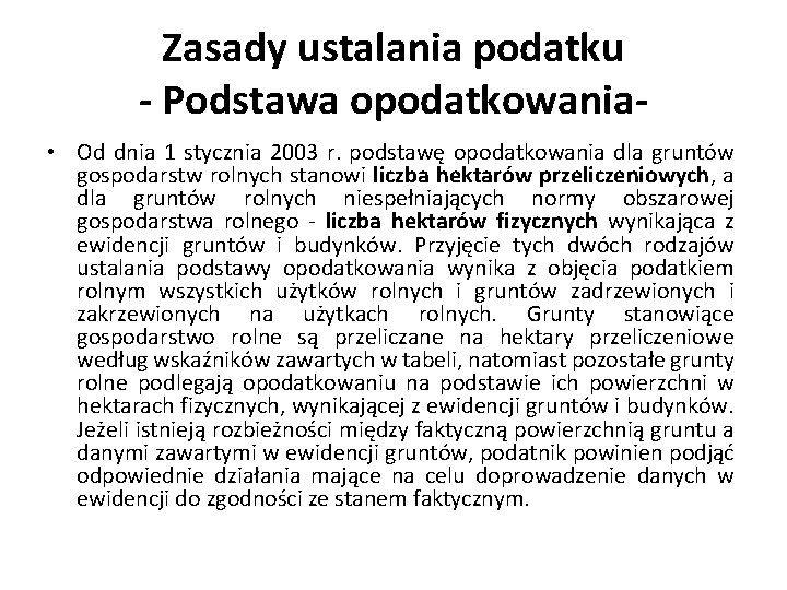 Zasady ustalania podatku - Podstawa opodatkowania • Od dnia 1 stycznia 2003 r. podstawę