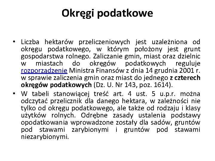 Okręgi podatkowe • Liczba hektarów przeliczeniowych jest uzależniona od okręgu podatkowego, w którym położony