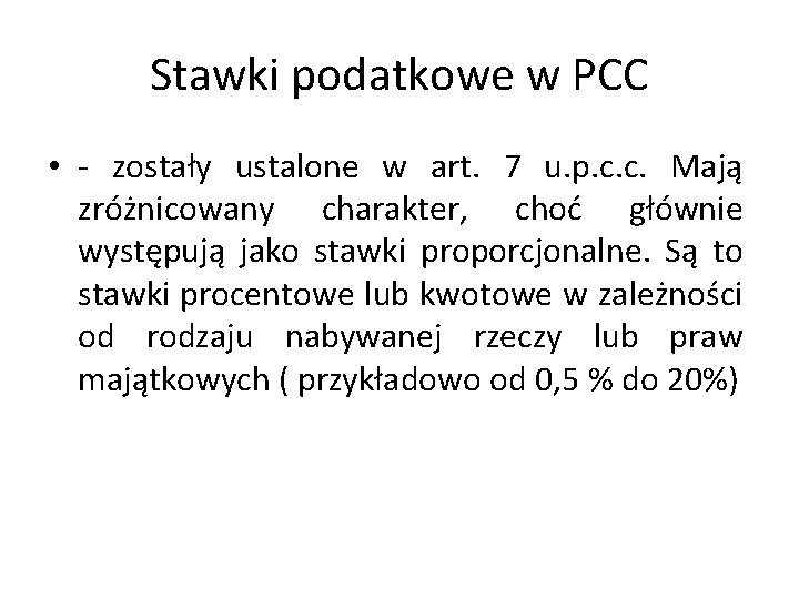 Stawki podatkowe w PCC • - zostały ustalone w art. 7 u. p. c.