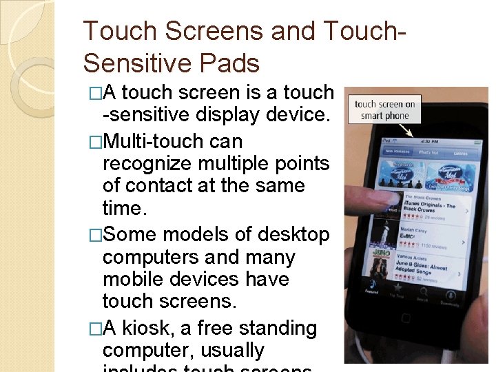 Touch Screens and Touch. Sensitive Pads �A touch screen is a touch -sensitive display