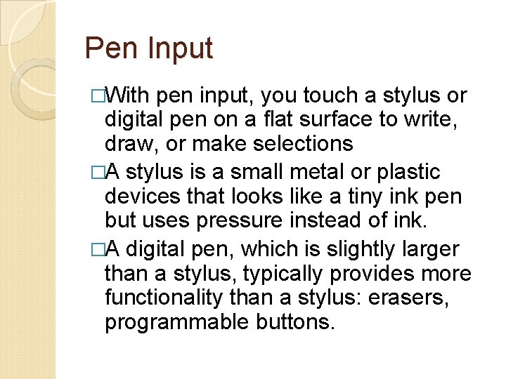 Pen Input �With pen input, you touch a stylus or digital pen on a