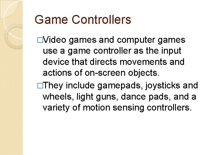 Game Controllers �Video games and computer games use a game controller as the input