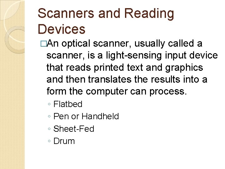 Scanners and Reading Devices �An optical scanner, usually called a scanner, is a light-sensing