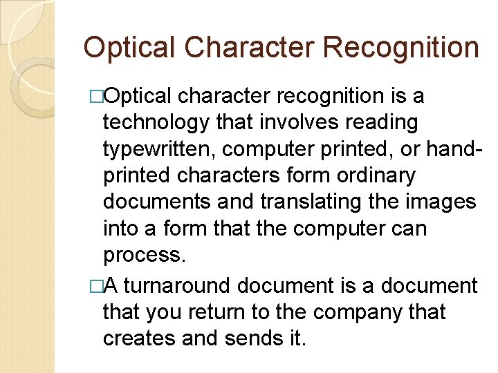 Optical Character Recognition �Optical character recognition is a technology that involves reading typewritten, computer