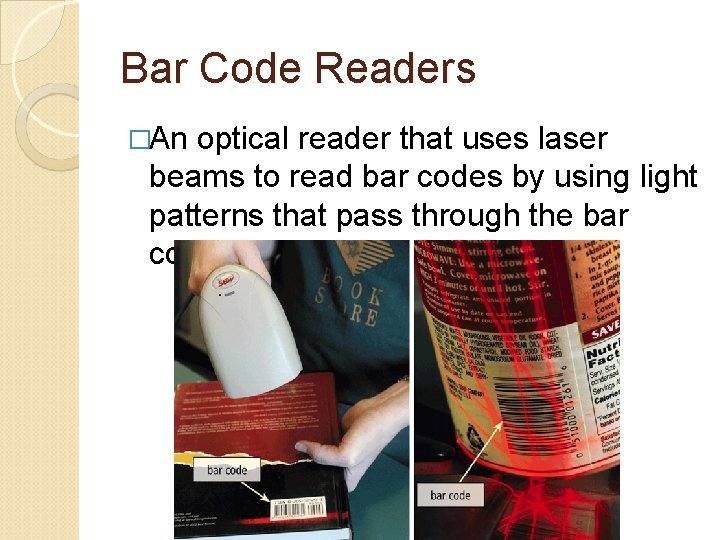Bar Code Readers �An optical reader that uses laser beams to read bar codes