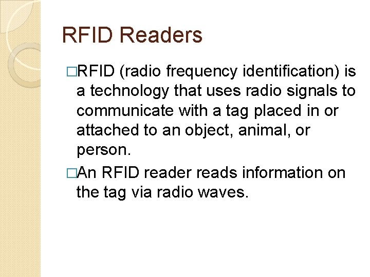 RFID Readers �RFID (radio frequency identification) is a technology that uses radio signals to
