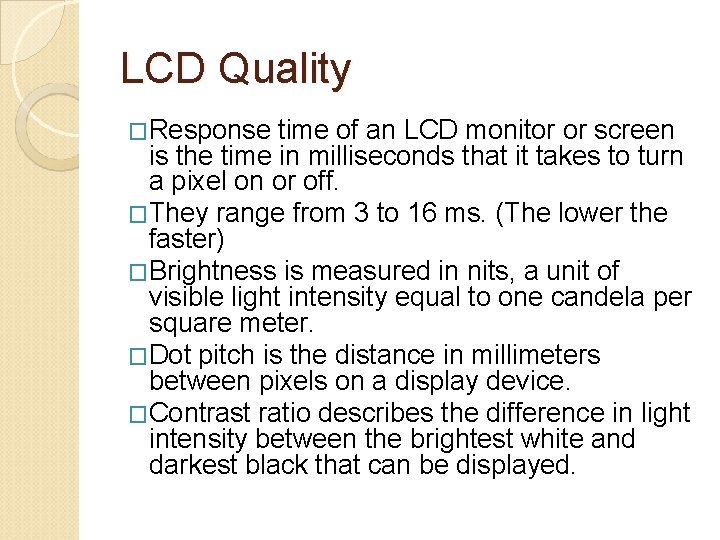 LCD Quality �Response time of an LCD monitor or screen is the time in