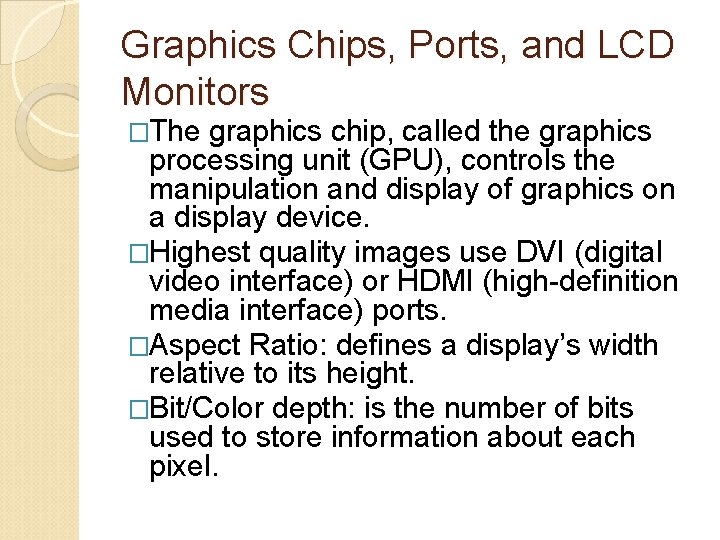 Graphics Chips, Ports, and LCD Monitors �The graphics chip, called the graphics processing unit