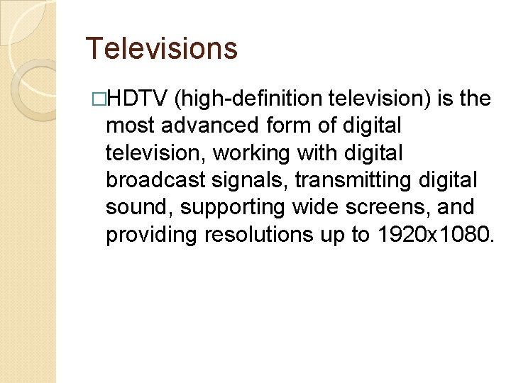 Televisions �HDTV (high-definition television) is the most advanced form of digital television, working with