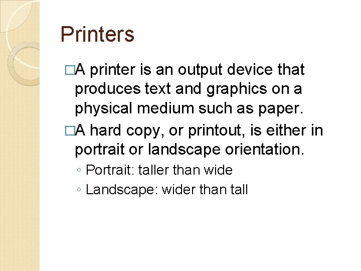 Printers �A printer is an output device that produces text and graphics on a