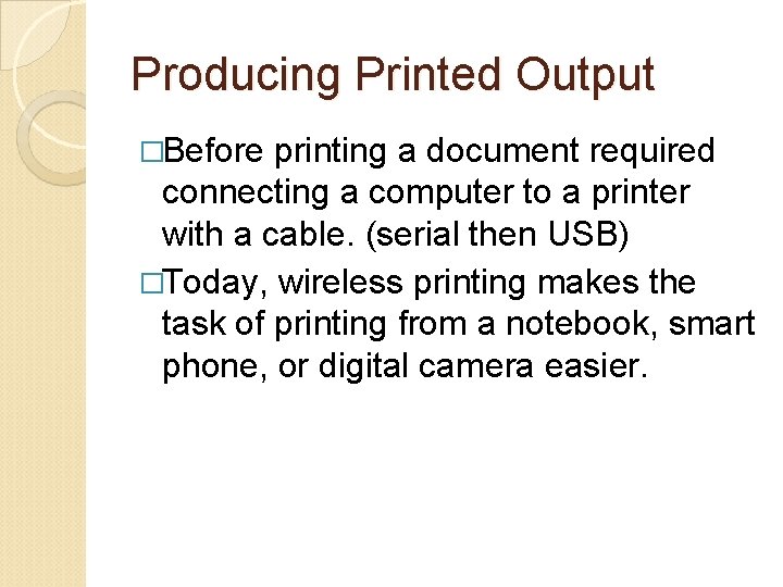 Producing Printed Output �Before printing a document required connecting a computer to a printer