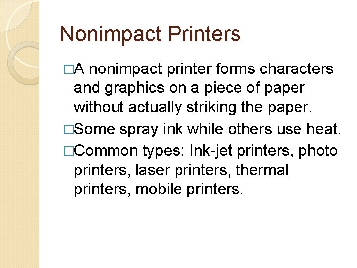 Nonimpact Printers �A nonimpact printer forms characters and graphics on a piece of paper