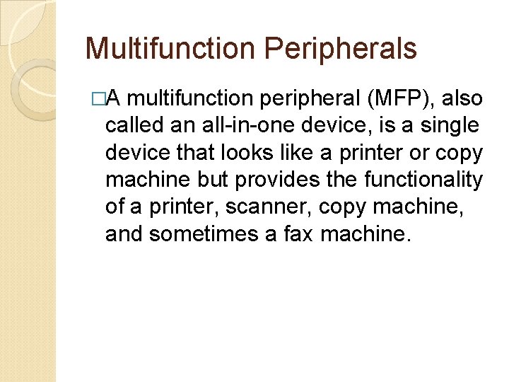 Multifunction Peripherals �A multifunction peripheral (MFP), also called an all-in-one device, is a single