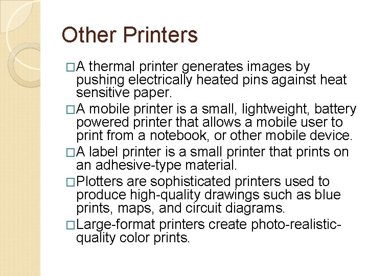 Other Printers �A thermal printer generates images by pushing electrically heated pins against heat