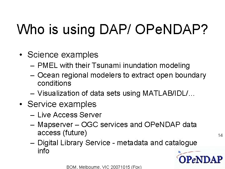 Who is using DAP/ OPe. NDAP? • Science examples – PMEL with their Tsunami