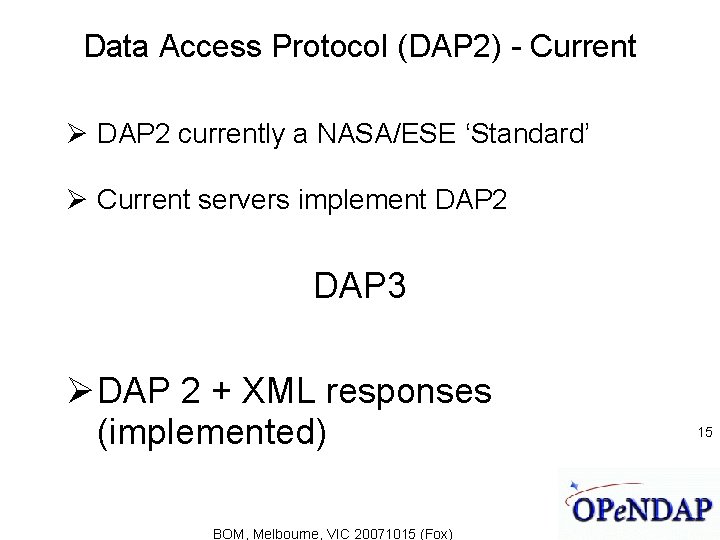 Data Access Protocol (DAP 2) - Current DAP 2 currently a NASA/ESE ‘Standard’ Current