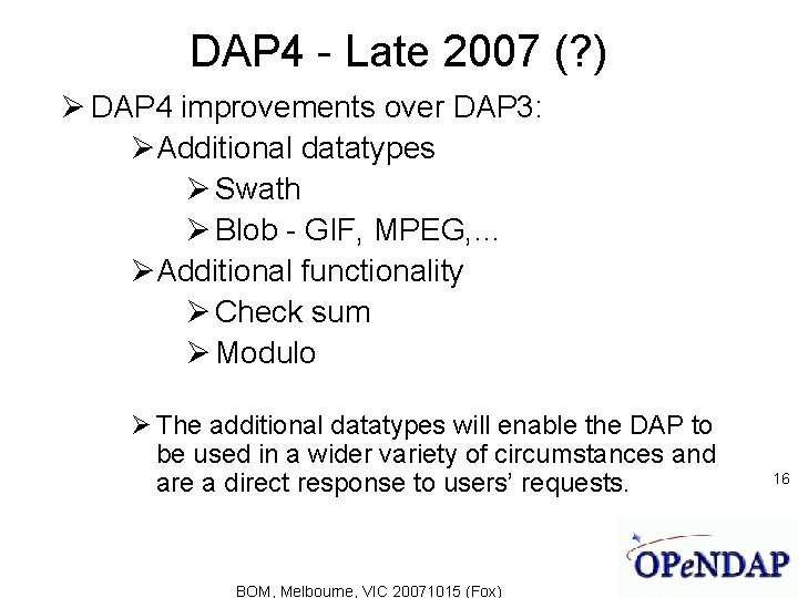 DAP 4 - Late 2007 (? ) DAP 4 improvements over DAP 3: Additional