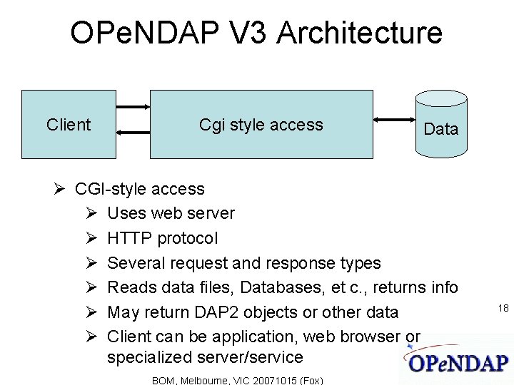 OPe. NDAP V 3 Architecture Client Cgi style access Data CGI-style access Uses web