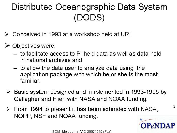 Distributed Oceanographic Data System (DODS) Conceived in 1993 at a workshop held at URI.