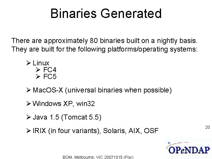 Binaries Generated There approximately 80 binaries built on a nightly basis. They are built