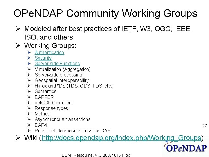 OPe. NDAP Community Working Groups Modeled after best practices of IETF, W 3, OGC,